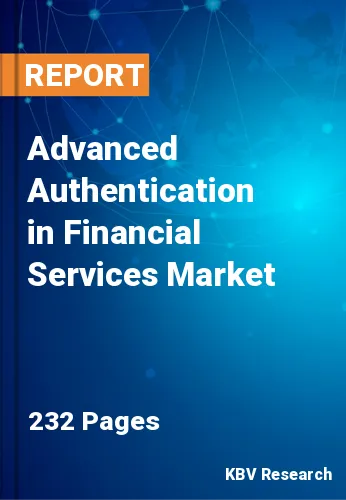 Advanced Authentication in Financial Services Market Size by 2028