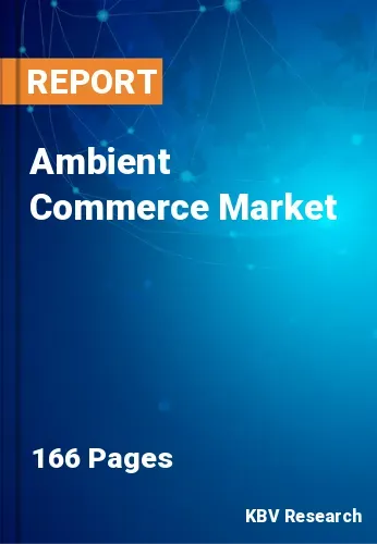 Ambient Commerce Market Size & Analysis Report to 2022-2028
