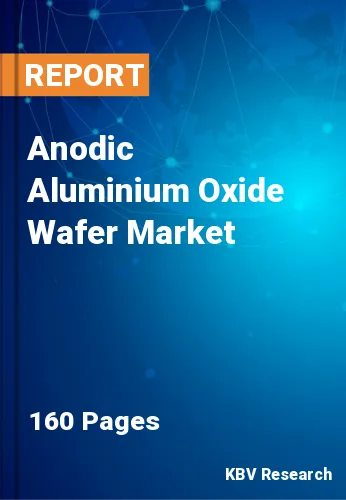 Anodic Aluminium Oxide Wafer Market