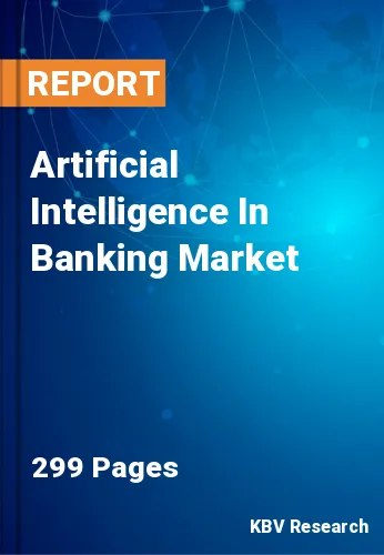 Artificial Intelligence In Banking Market