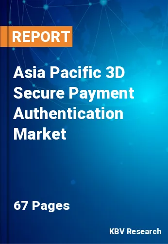Asia Pacific 3D Secure Payment Authentication Market