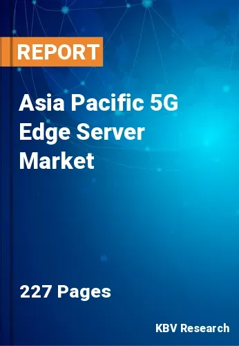 Asia Pacific 5G Edge Server Market Size | Forecast 2031