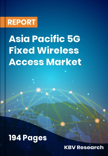 Asia Pacific 5G Fixed Wireless Access Market