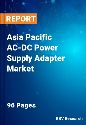 Asia Pacific AC-DC Power Supply Adapter Market Size to 2029