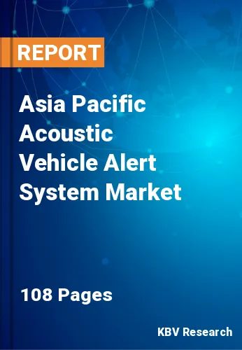Asia Pacific Acoustic Vehicle Alert System Market Size | 2030