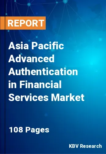 Asia Pacific Advanced Authentication in Financial Services Market Size, 2028