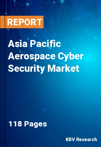 Asia Pacific Aerospace Cyber Security Market Size | 2030