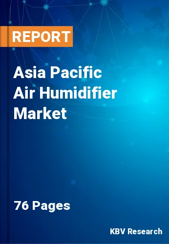 Asia Pacific Air Humidifier Market Size, Analysis, Growth