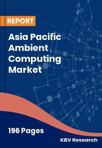 Asia Pacific Ambient Computing Market Size Report | 2032