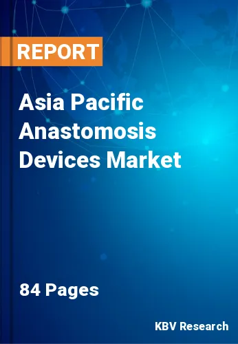 Asia Pacific Anastomosis Devices Market Size & Analysis, 2028