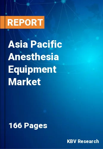 Asia Pacific Anesthesia Equipment Market Size & Share, 2030