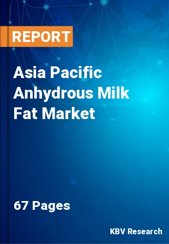 Asia Pacific Anhydrous Milk Fat Market Size & Share to 2028
