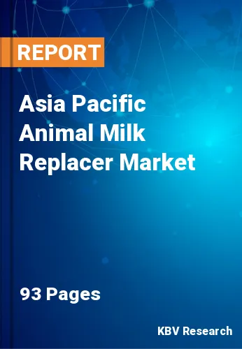 Asia Pacific Animal Milk Replacer Market Size & Share, 2028