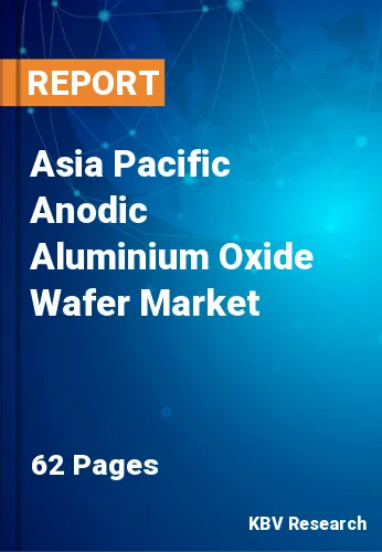 Asia Pacific Anodic Aluminium Oxide Wafer Market Size, 2028