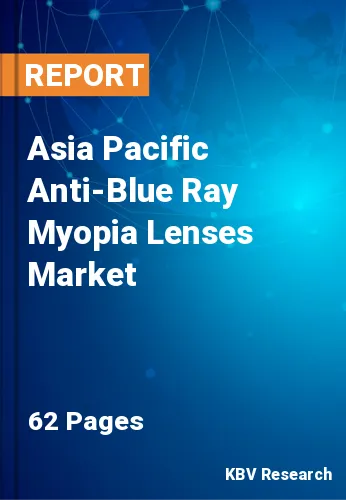 Asia Pacific Anti-Blue Ray Myopia Lenses Market