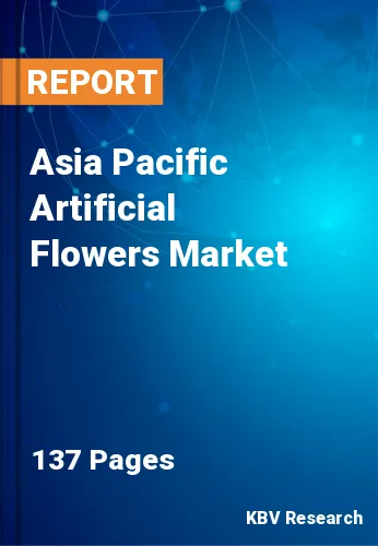 Asia Pacific Artificial Flowers Market Size Report 2023-2030