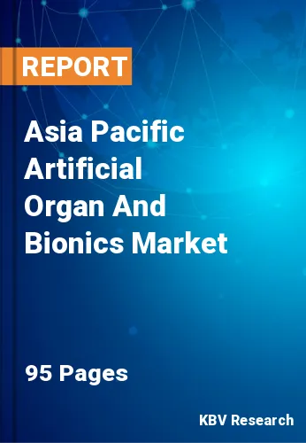 Asia Pacific Artificial Organ And Bionics Market Size, 2028