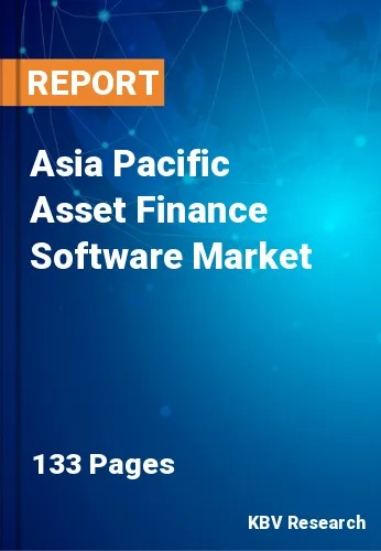Asia Pacific Asset Finance Software Market Size, Share, 2030