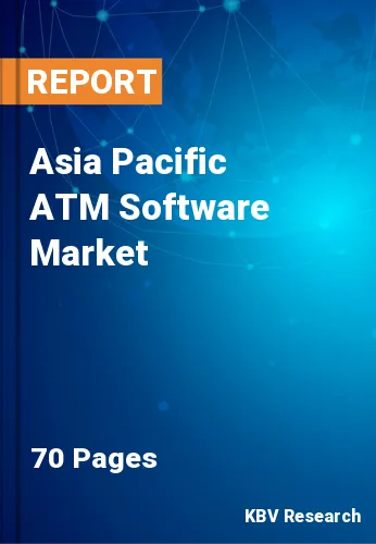Asia Pacific ATM Software Market Size, Share & Trends, 2028