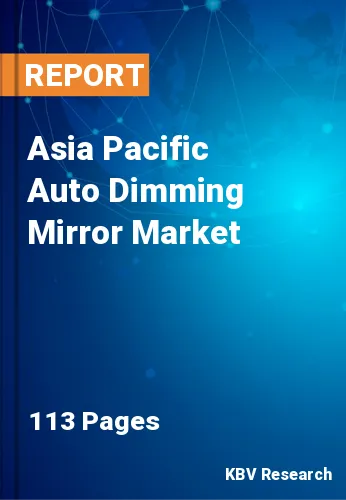 Asia Pacific Auto Dimming Mirror Market Size | Demand - 2030