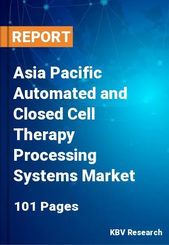Asia Pacific Automated and Closed Cell Therapy Processing Systems Market