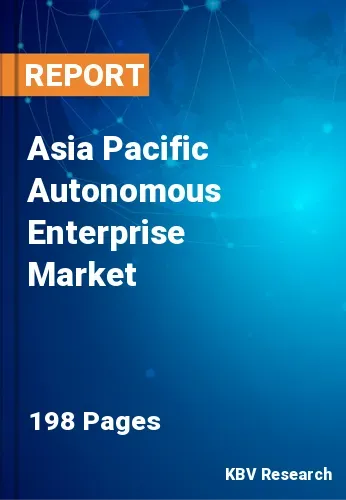 Asia Pacific Autonomous Enterprise Market Size, Share 2031