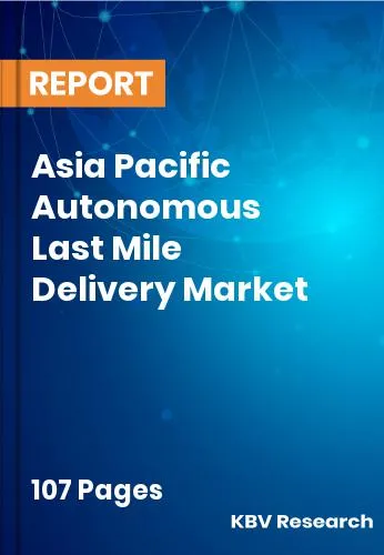 Asia Pacific Autonomous Last Mile Delivery Market Size 2031