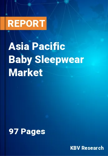 Asia Pacific Baby Sleepwear Market Size & Forecast, 2023-2030