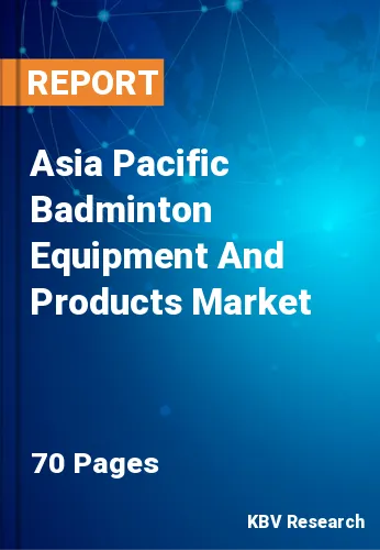 Asia Pacific Badminton Equipment And Products Market