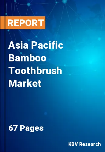 Asia Pacific Bamboo Toothbrush Market Size Report 2022-2028