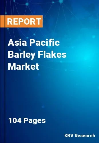 Asia Pacific Barley Flakes Market Size & Forecast | 2031