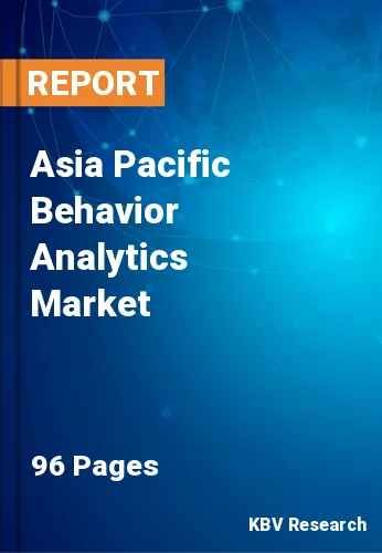 Asia Pacific Behavior Analytics Market Size & Trend, 2028