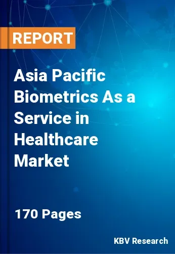 Asia Pacific Biometrics As a Service in Healthcare Market