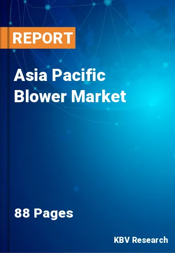 Asia Pacific Blower Market Size, Share & Analysis 2022-2028
