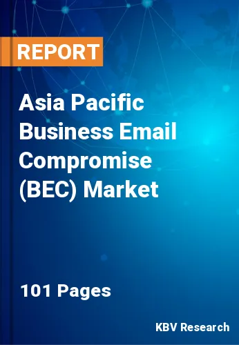 Asia Pacific Business Email Compromise (BEC) Market Size to 2028