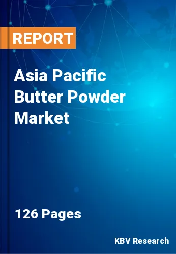 Asia Pacific Butter Powder Market Size, Share & Trend, 2030