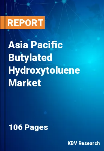 Asia Pacific Butylated Hydroxytoluene Market Size to 2030
