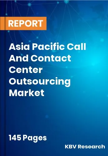 Asia Pacific Call And Contact Center Outsourcing Market Size 2031