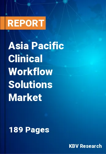 Asia Pacific Clinical Workflow Solutions Market Size, 2030