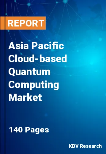 Asia Pacific Cloud-based Quantum Computing Market Size | 2030