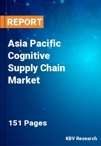 Asia Pacific Cognitive Supply Chain Market Size & Share, 2030