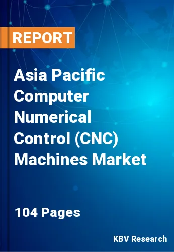 Asia Pacific Computer Numerical Control (CNC) Machines Market
