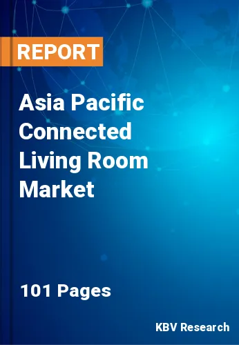 Asia Pacific Connected Living Room Market Size Report 2028