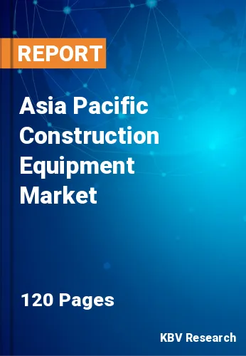 Asia Pacific Construction Equipment Market Size & Share, 2027