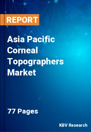 Asia Pacific Corneal Topographers Market Size & Share by 2026