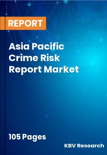 Asia Pacific Crime Risk Report Market Size | Share 2031