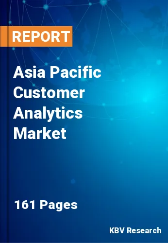 Asia Pacific Customer Analytics Market Size & Forecast 2020-2026