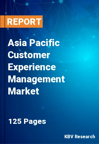 Asia Pacific Customer Experience Management Market