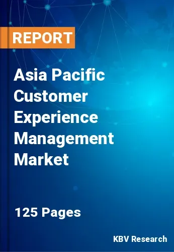 Asia Pacific Customer Experience Management Market Size, Analysis, Growth