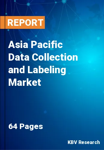 Asia Pacific Data Collection and Labeling Market Size & Share 2026
